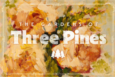 The Gardens of Three Pines